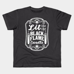 Lit Like the Black Flame Candle Kids T-Shirt